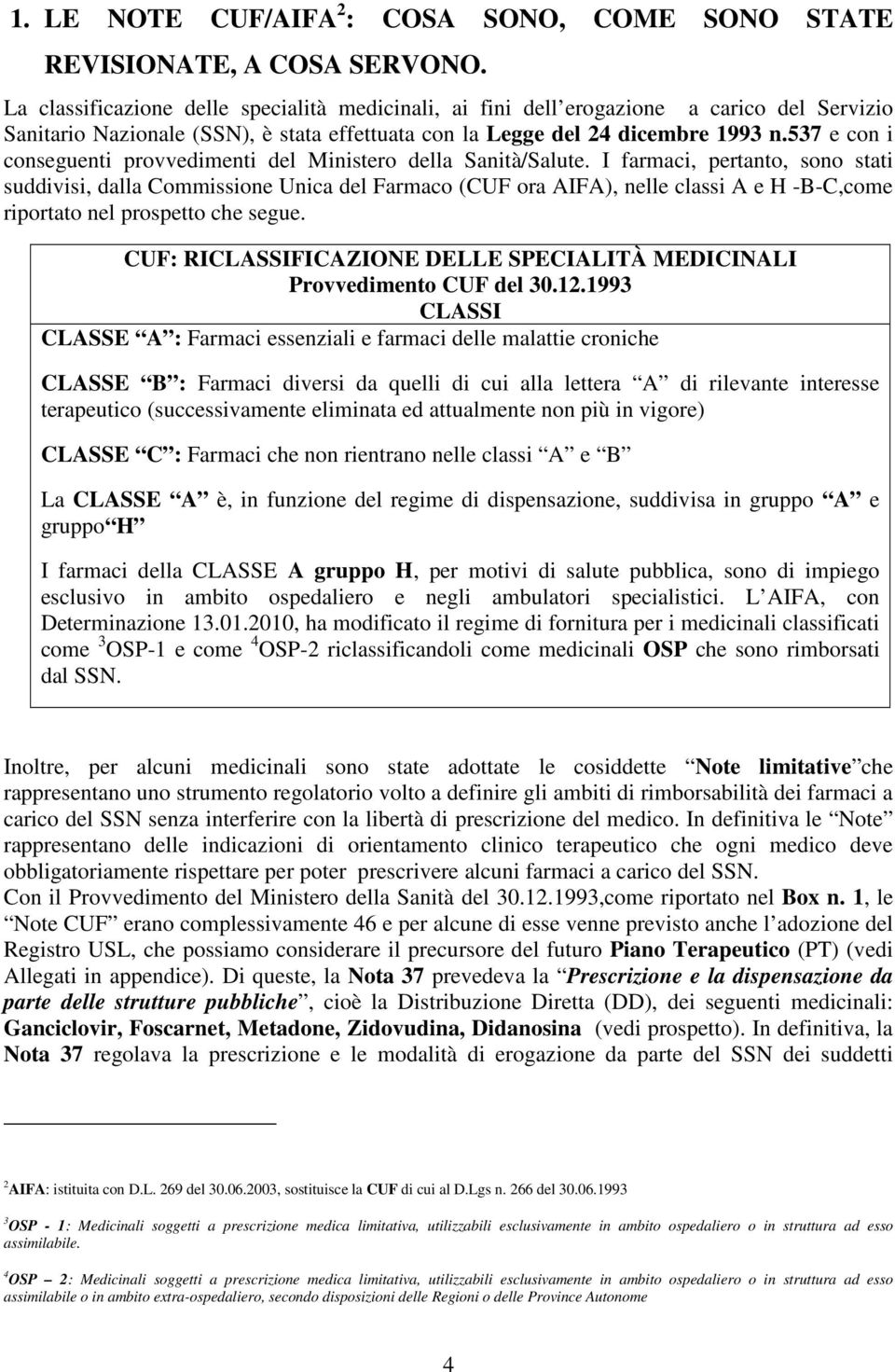 537 e con i conseguenti provvedimenti del Ministero della Sanità/Salute.