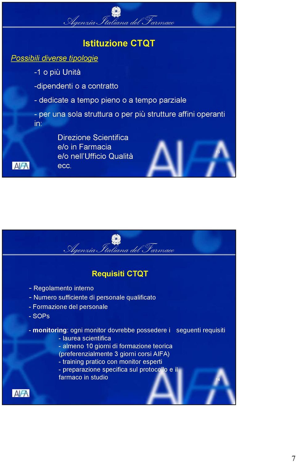 13 Requisiti CTQT - Regolamento interno - Numero sufficiente di personale qualificato - Formazione del personale - SOPs - monitoring: ogni monitor dovrebbe