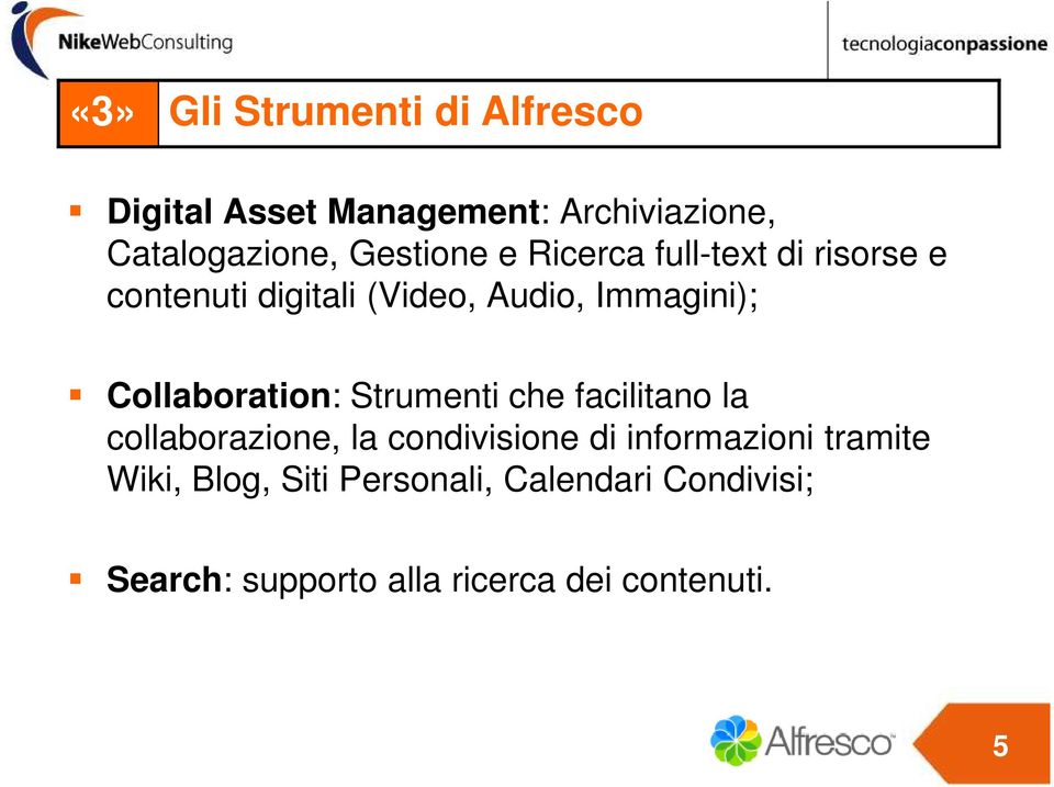 Collaboration: Strumenti che facilitano la collaborazione, la condivisione di informazioni