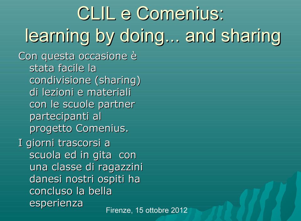 di lezioni e materiali con le scuole partner partecipanti al progetto