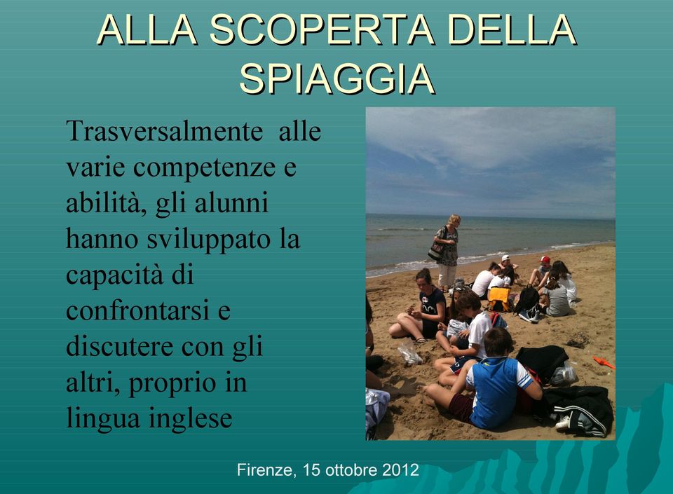 hanno sviluppato la capacità di confrontarsi e