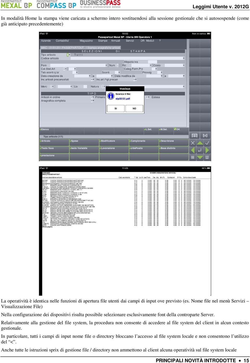 Nome file nel menù Servizi Visualizzazione File) Nella configurazione dei dispositivi risulta possibile selezionare esclusivamente font della controparte Server.