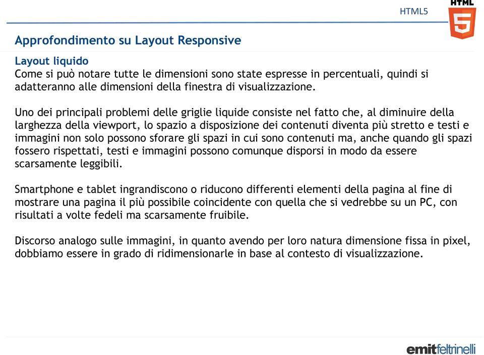 non solo possono sforare gli spazi in cui sono contenuti ma, anche quando gli spazi fossero rispettati, testi e immagini possono comunque disporsi in modo da essere scarsamente leggibili.