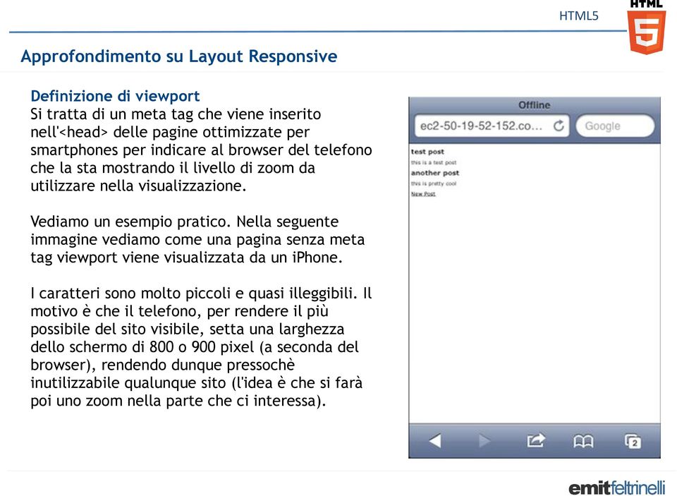 Nella seguente immagine vediamo come una pagina senza meta tag viewport viene visualizzata da un iphone. I caratteri sono molto piccoli e quasi illeggibili.