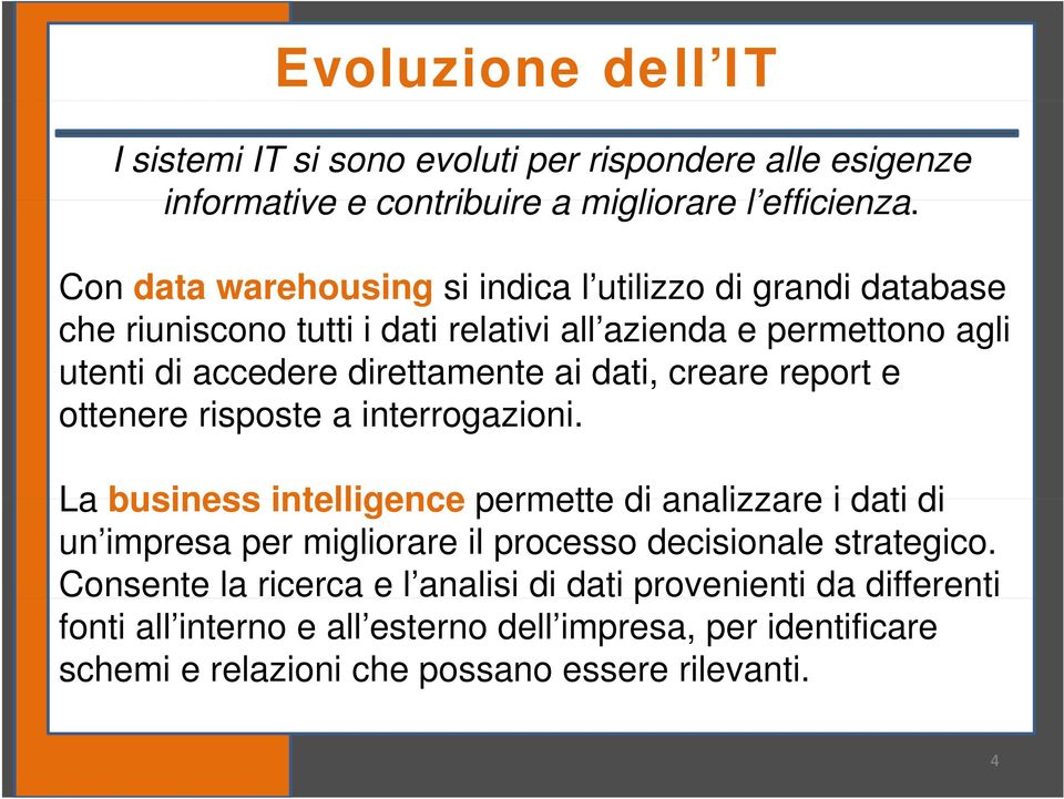 dati, creare report e ottenere risposte a interrogazioni.