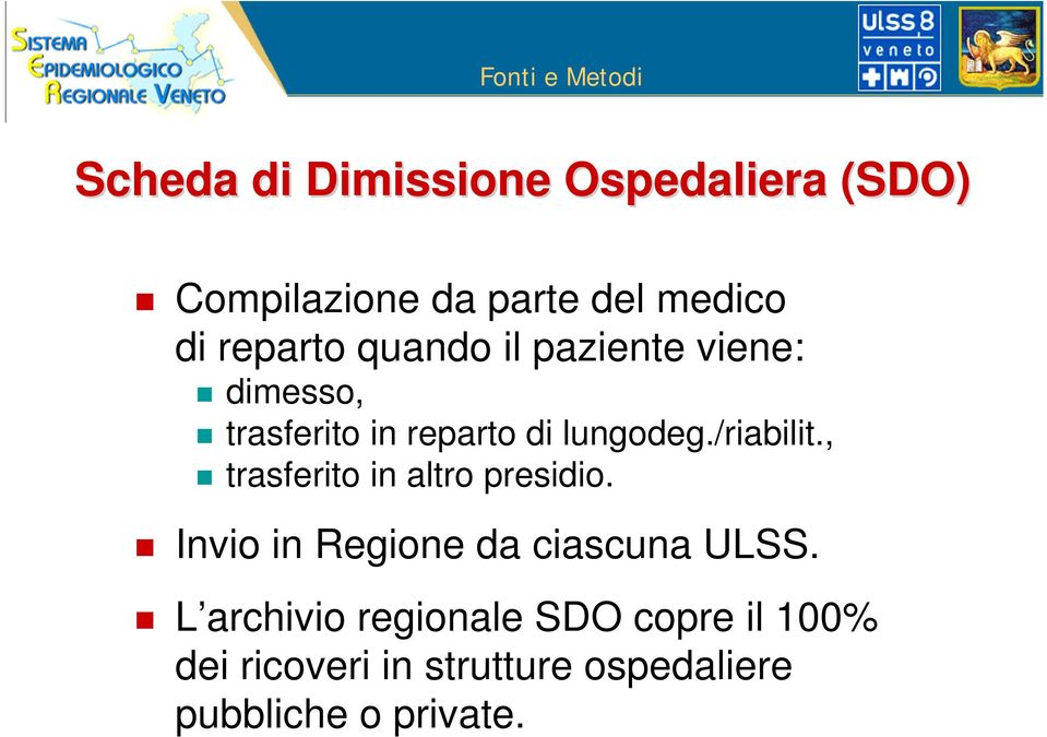 lungodeg./riabilit., trasferito in altro presidio. Invio in Regione da ciascuna ULSS.