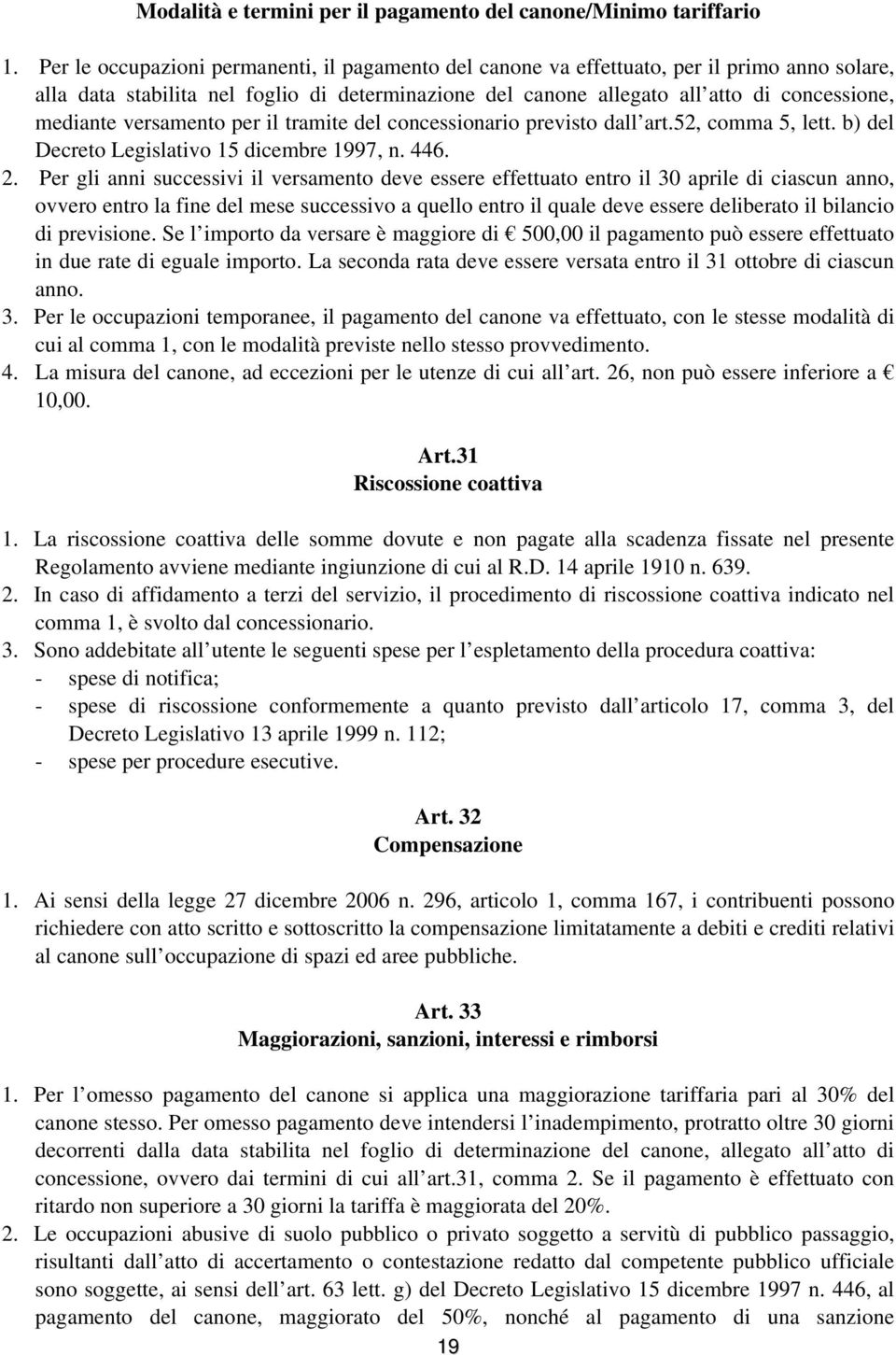 versamento per il tramite del concessionario previsto dall art.52, comma 5, lett. b) del Decreto Legislativo 15 dicembre 1997, n. 446. 2.