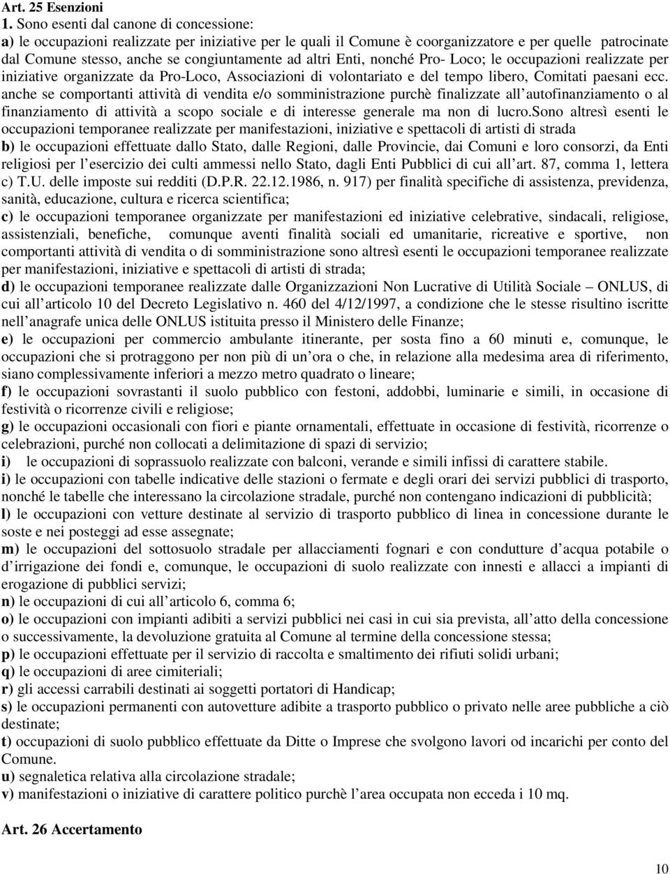 altri Enti, nonché Pro- Loco; le occupazioni realizzate per iniziative organizzate da Pro-Loco, Associazioni di volontariato e del tempo libero, Comitati paesani ecc.