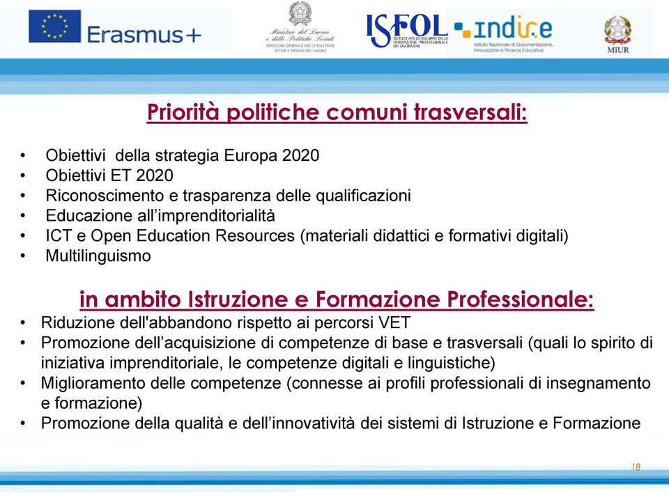 dell'abbandono rispetto ai percorsi VET Promozione dell acquisizione di competenze di base e trasversali (quali lo spirito di iniziativa imprenditoriale, le competenze