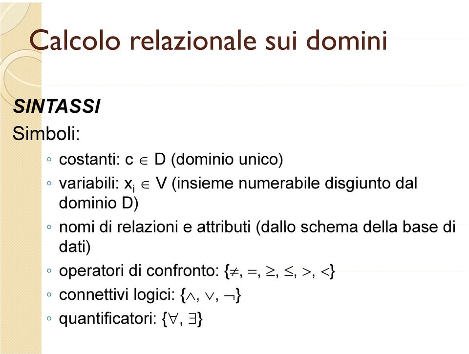 relazioni e attributi (dallo schema della base di dati) operatori