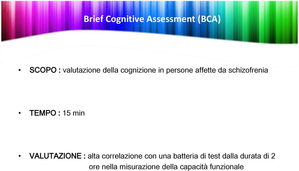 VALUTAZIONE : alta correlazione con una batteria di test