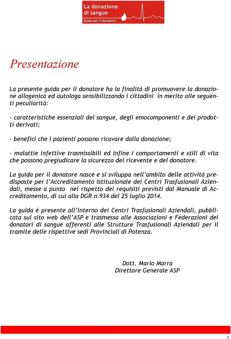 vita che possono pregiudicare la sicurezza del ricevente e del donatore.