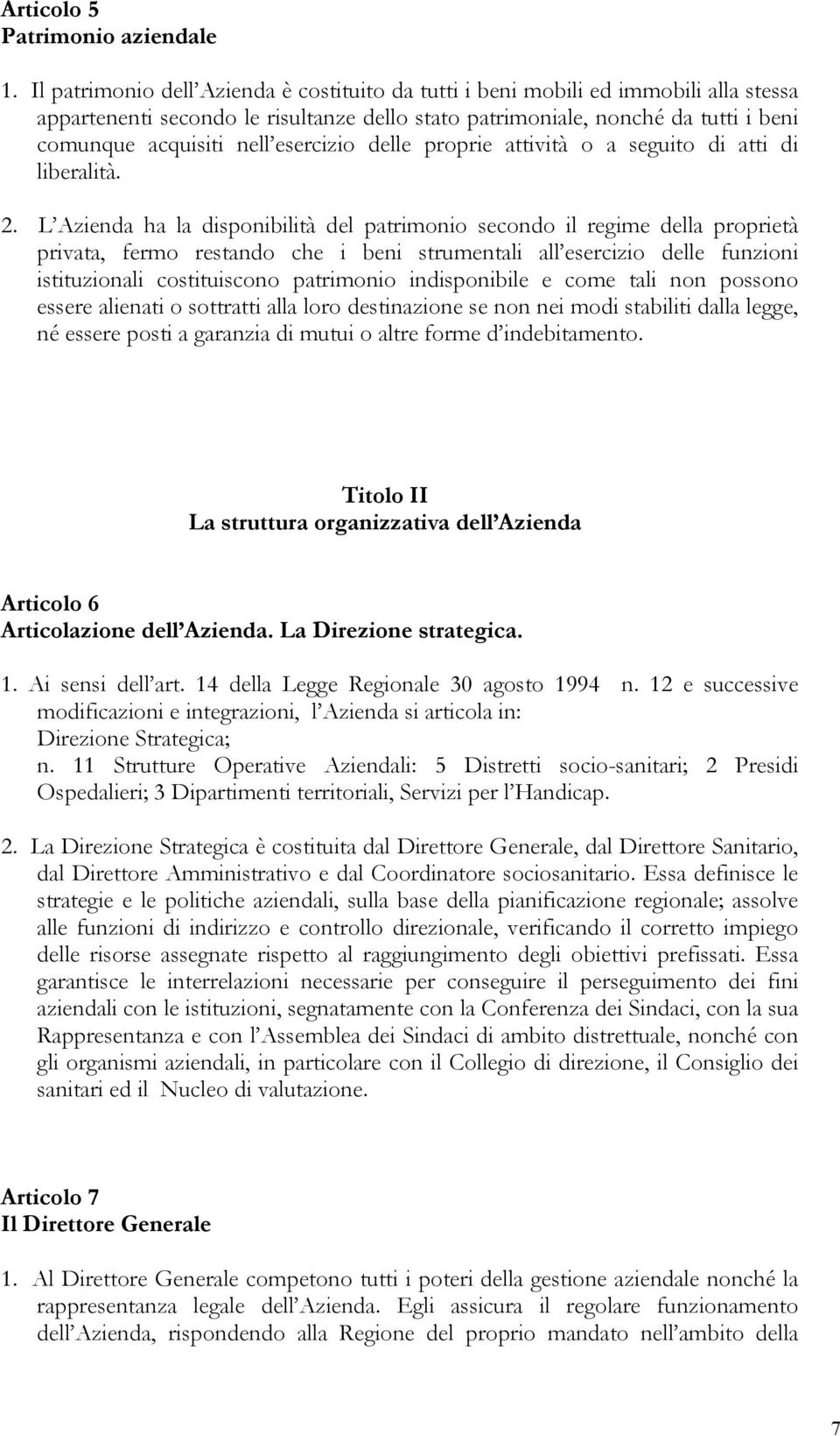 esercizio delle proprie attività o a seguito di atti di liberalità. 2.