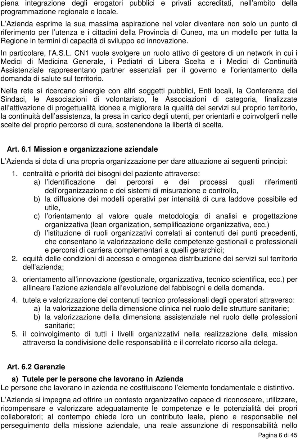 capacità di sviluppo ed innovazione. In particolare, l A.S.L.