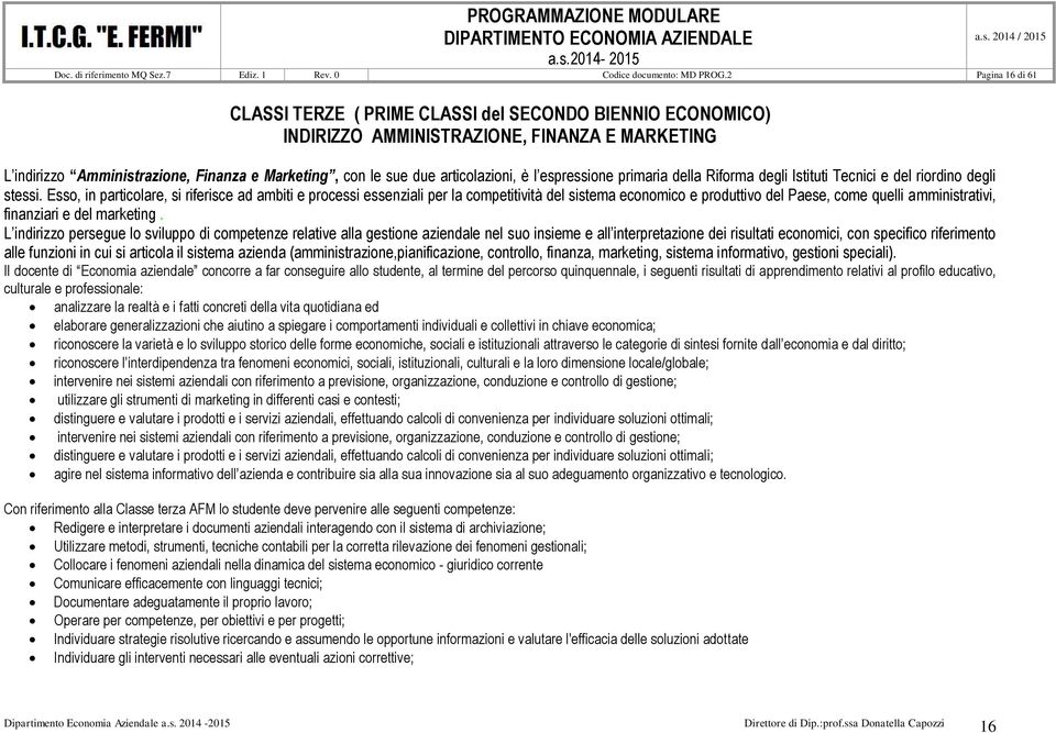 articolazioni, è l espressione primaria della Riforma degli Istituti Tecnici e del riordino degli stessi.