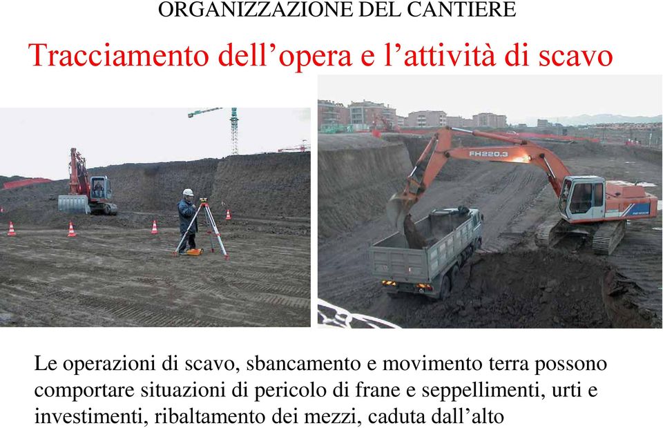 possono comportare situazioni di pericolo di frane e