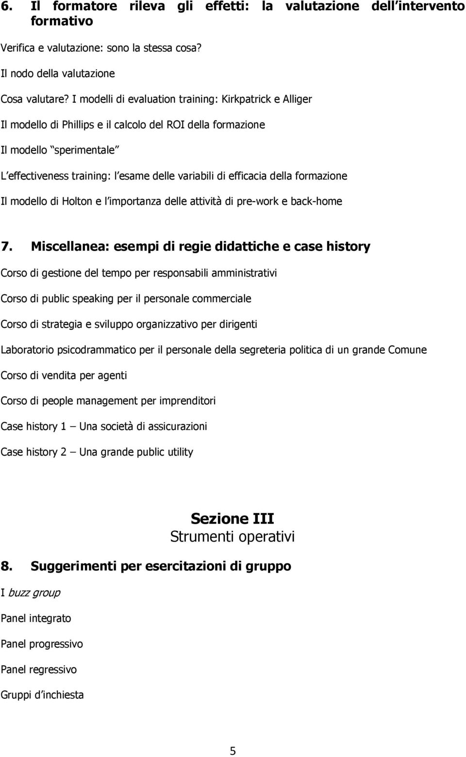 efficacia della formazione Il modello di Holton e l importanza delle attività di pre-work e back-home 7.