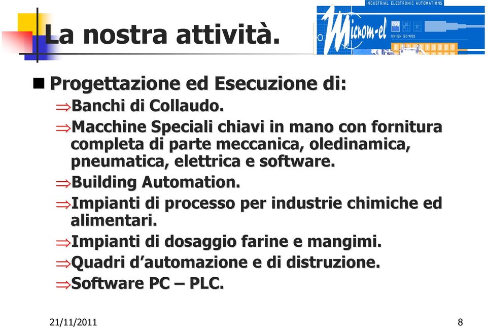 pneumatica, elettrica e software. Building Automation.