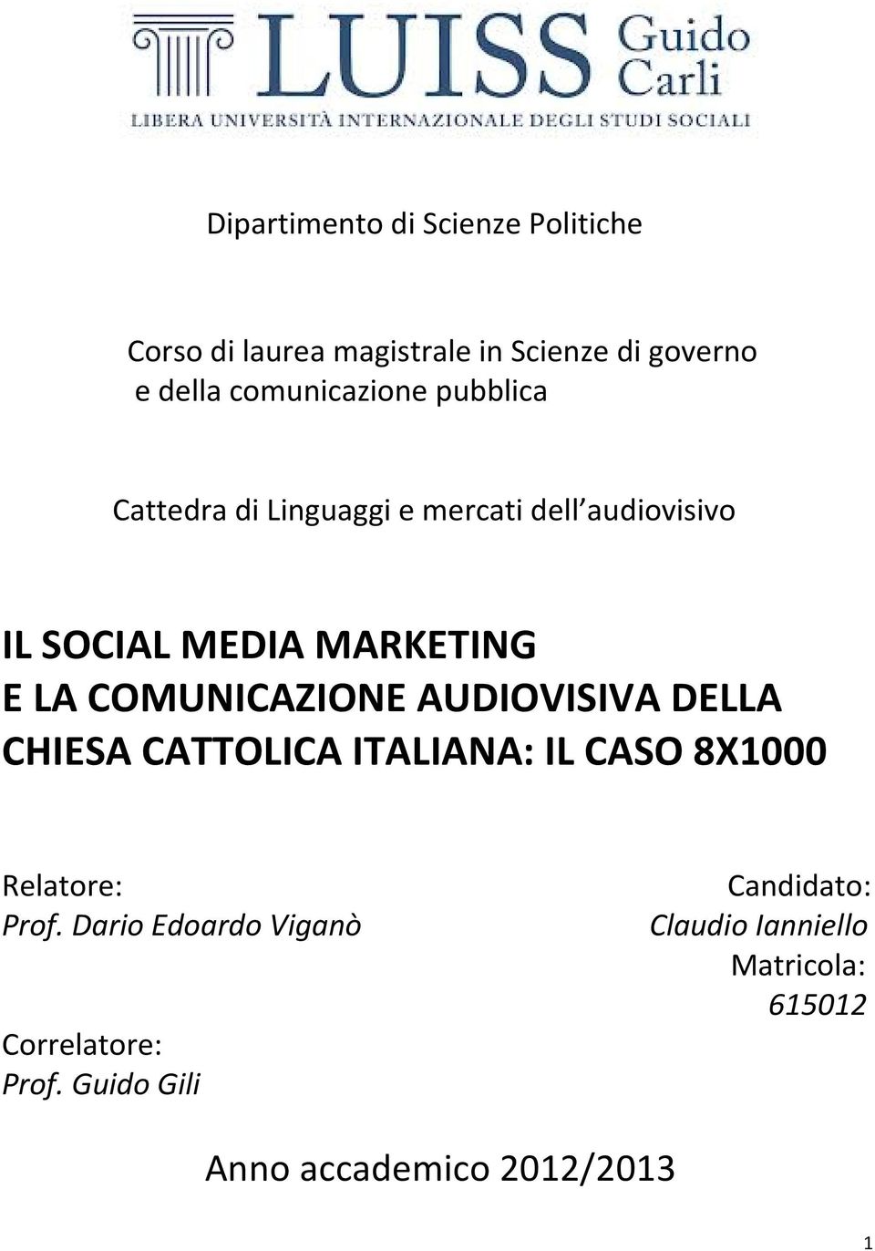 COMUNICAZIONE AUDIOVISIVA DELLA CHIESA CATTOLICA ITALIANA: IL CASO 8X1000 Relatore: Prof.