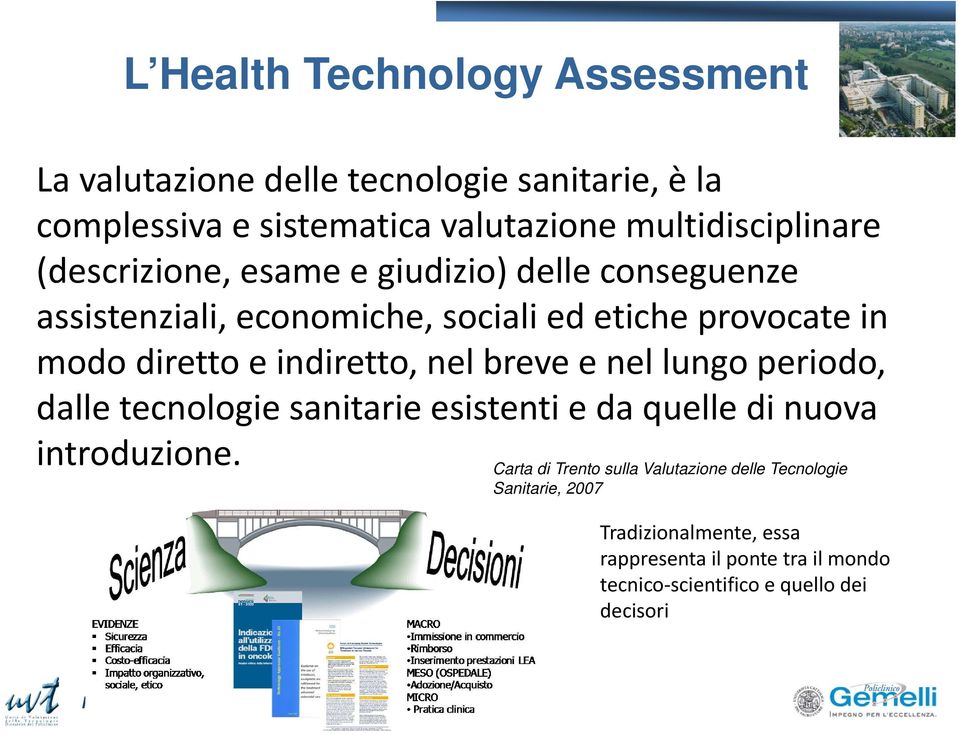 nel breve e nel lungo periodo, dalle tecnologie sanitarie esistenti e da quelle di nuova introduzione.