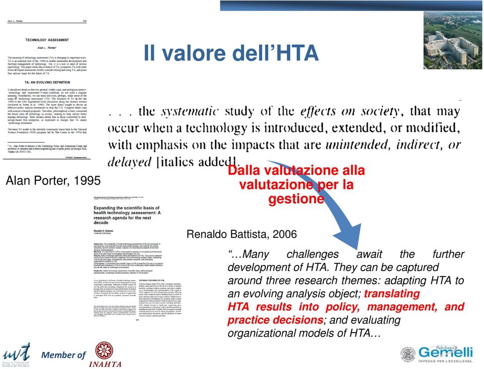 They can be captured around three research themes: adapting HTA to an evolving analysis