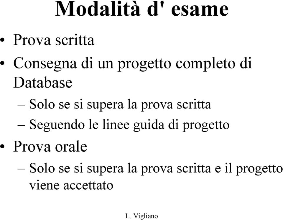 Seguendo le linee guida di progetto Prova orale Solo se