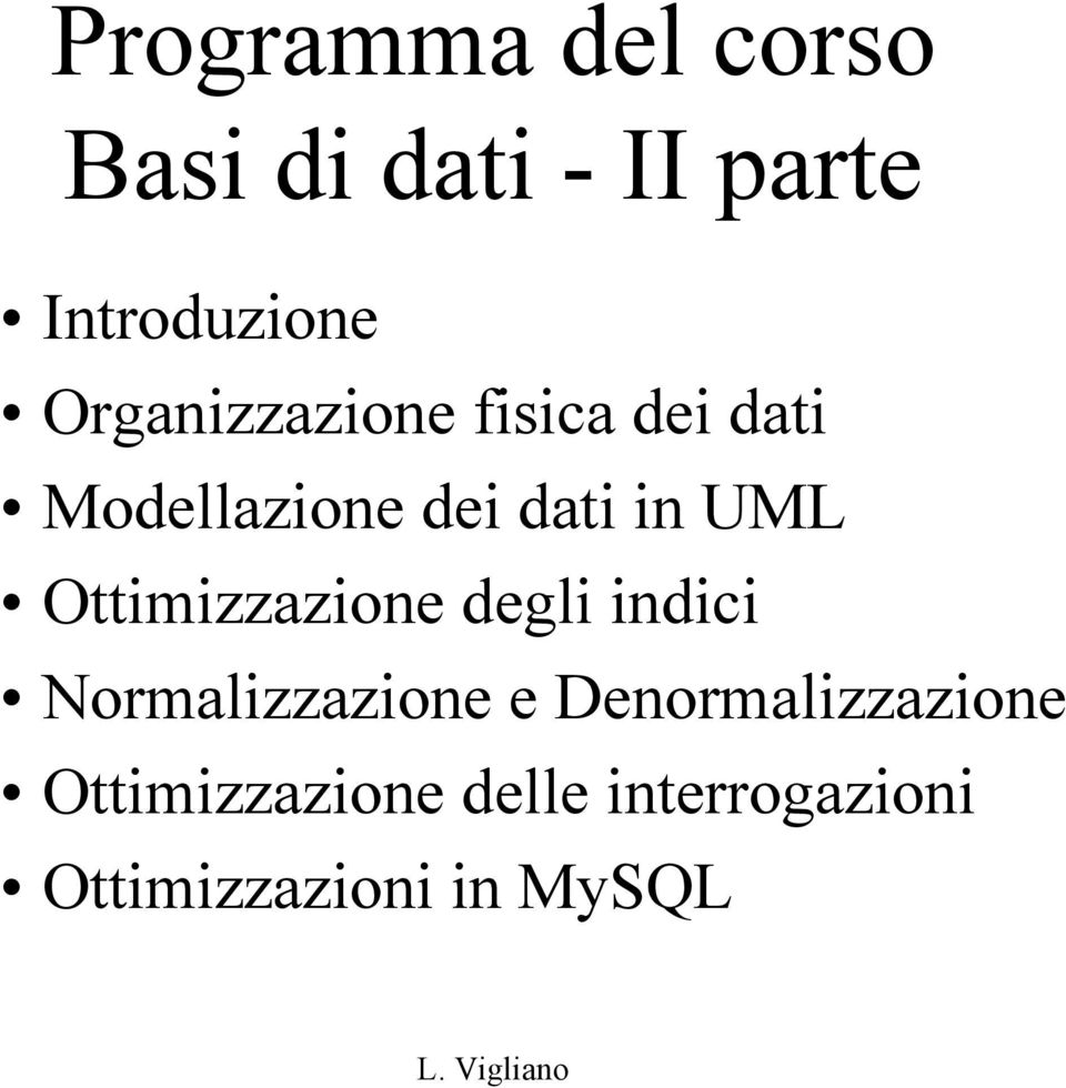 Ottimizzazione degli indici Normalizzazione e