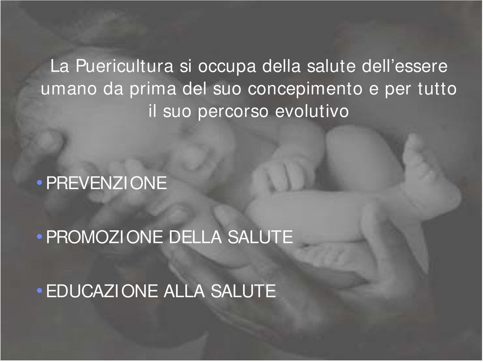 salute dell essere umano da prima del suo concepimento e per tutto PREVENZIONE PREVENZIONE