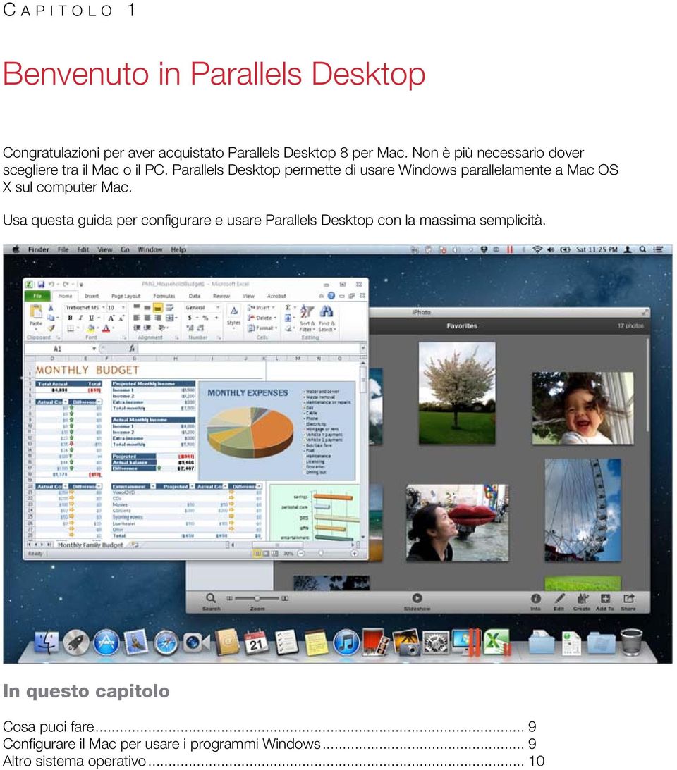 Parallels Desktop permette di usare Windows parallelamente a Mac OS X sul computer Mac.