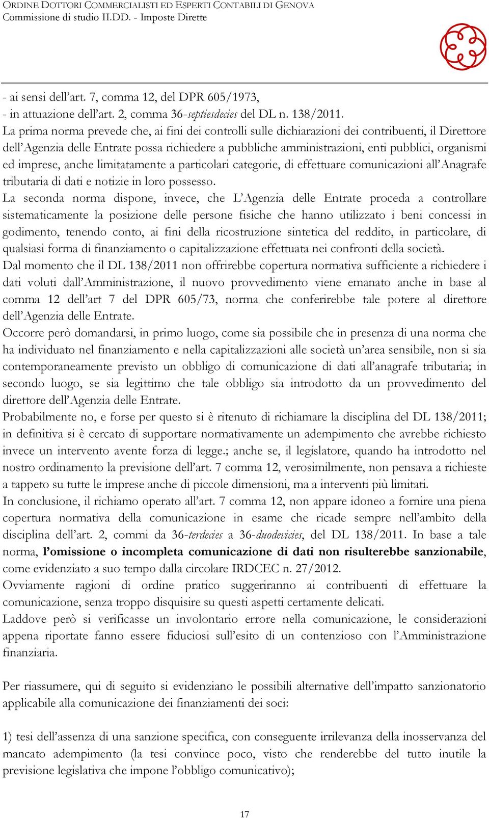 ed imprese, anche limitatamente a particolari categorie, di effettuare comunicazioni all Anagrafe tributaria di dati e notizie in loro possesso.