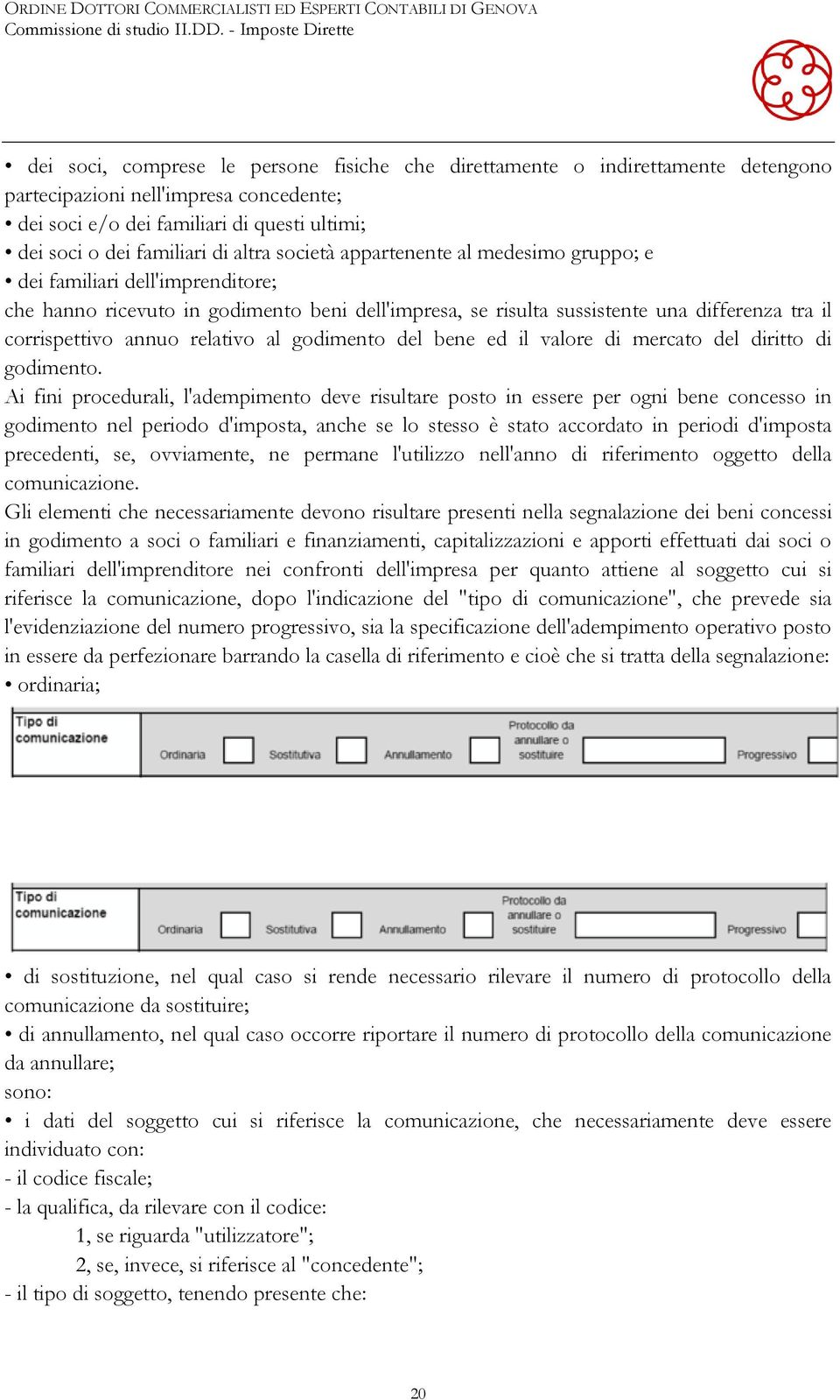 relativo al godimento del bene ed il valore di mercato del diritto di godimento.