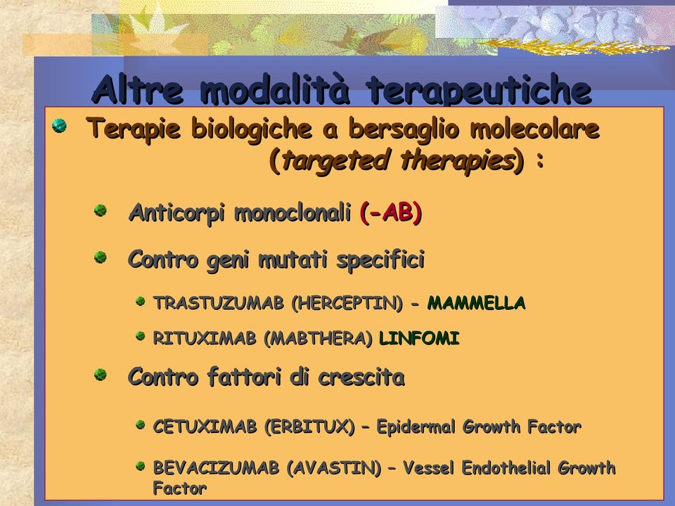 (HERCEPTIN) - MAMMELLA RITUXIMAB (MABTHERA) LINFOMI Contro fattori di crescita