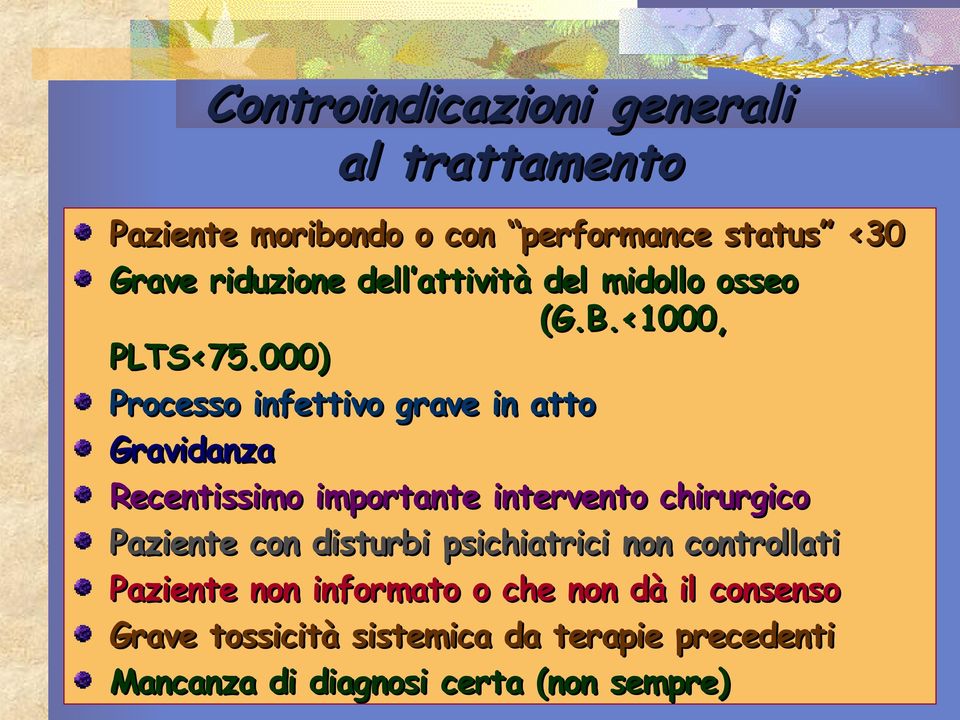 000) Processo infettivo grave in atto Gravidanza Recentissimo importante intervento chirurgico Paziente con