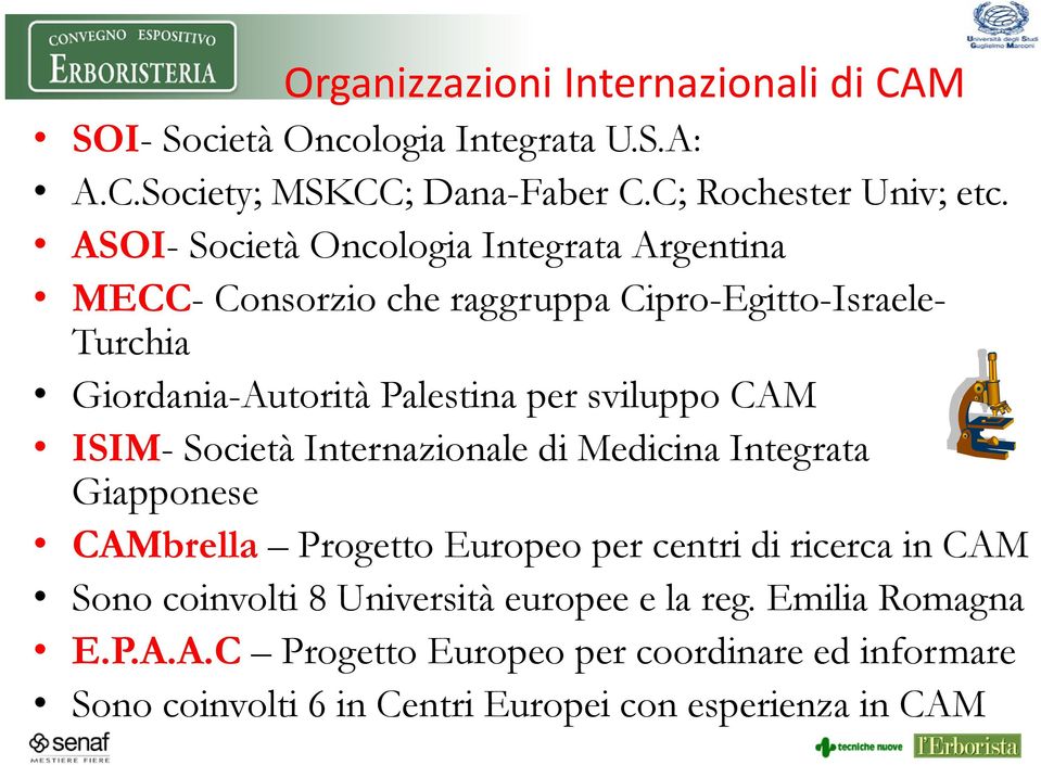 sviluppo CAM ISIM- Società Internazionale di Medicina Integrata Giapponese CAMbrella Progetto Europeo per centri di ricerca in CAM Sono