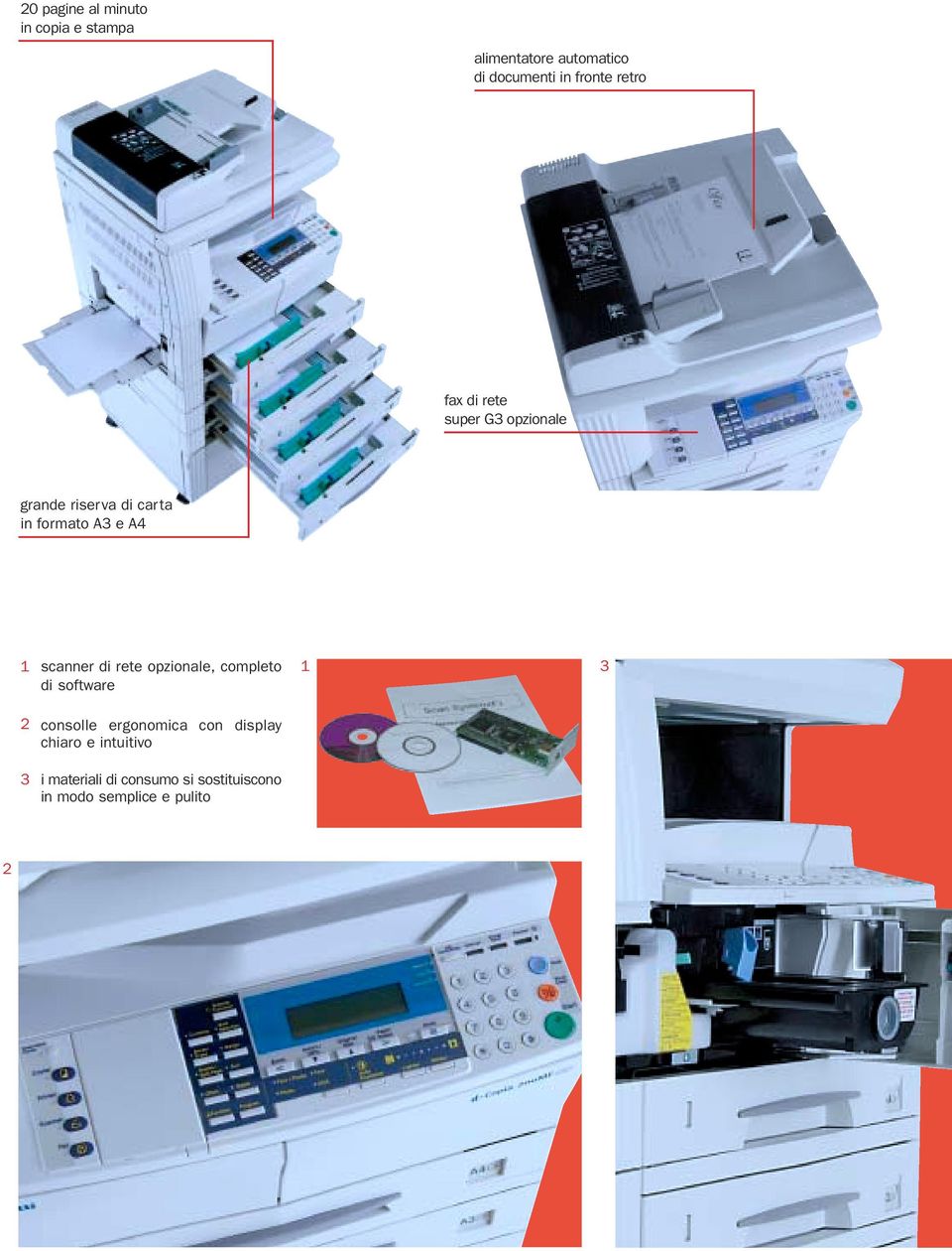 scanner di rete opzionale, completo 1 di software 3 2 consolle ergonomica con display