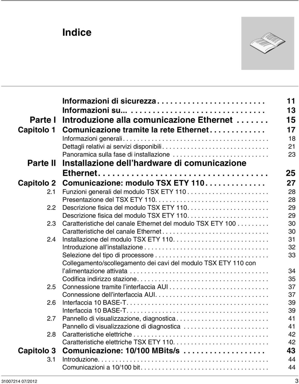 ............................. 21 Panoramica sulla fase di installazione........................... 23 Parte II Installazione dell hardware di comunicazione Ethernet.