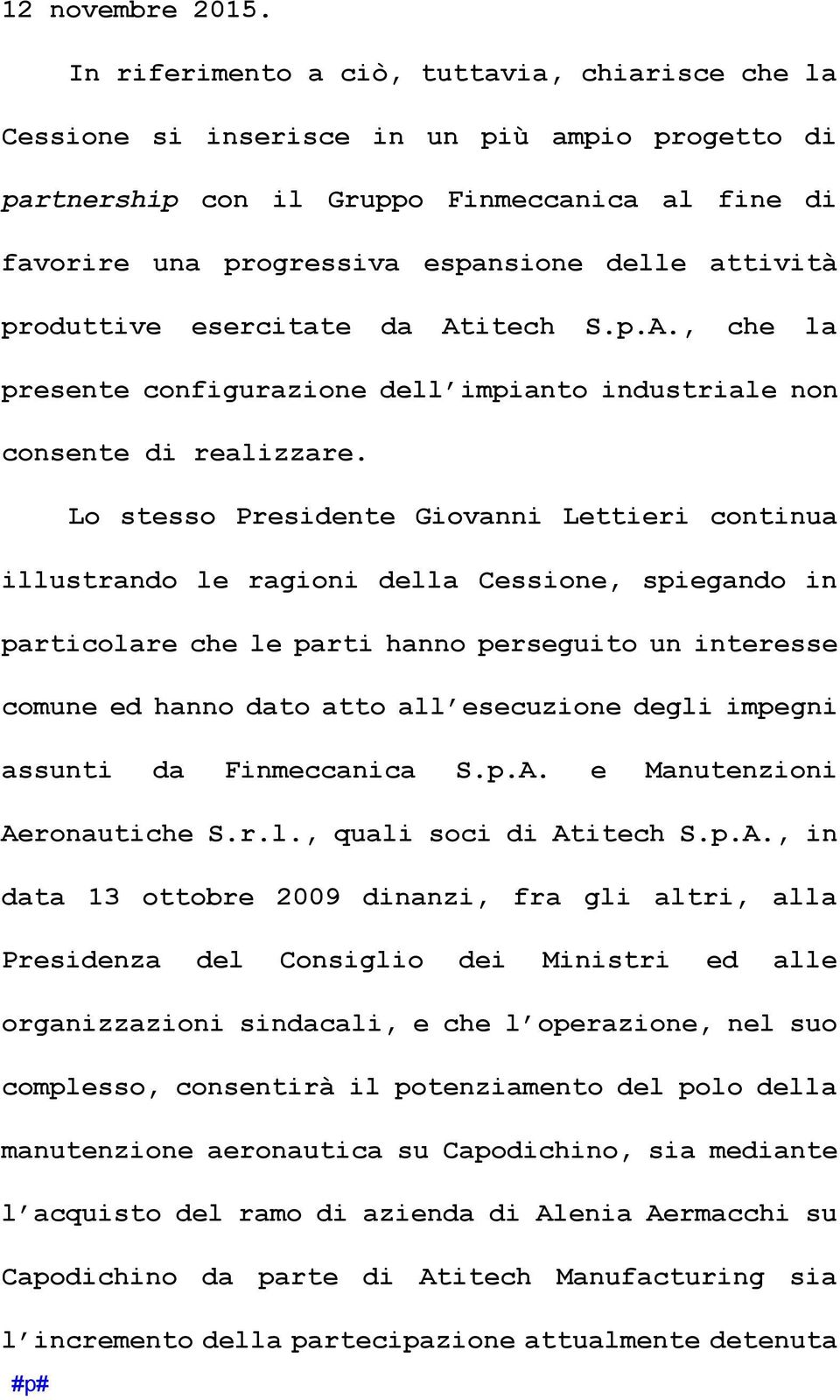 produttive esercitate da Atitech S.p.A., che la presente configurazione dell impianto industriale non consente di realizzare.