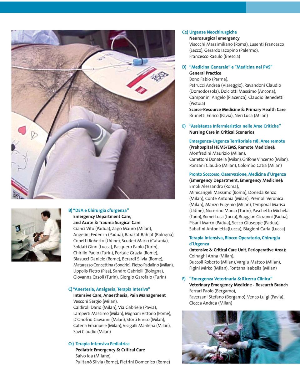 Scarce-Resource Medicine & Primary Health Care Brunetti Enrico (Pavia), Neri Luca (Milan) E) Assistenza Infermieristica nelle Aree Critiche Nursing Care in Critical Scenarios Emergenza-Urgenza