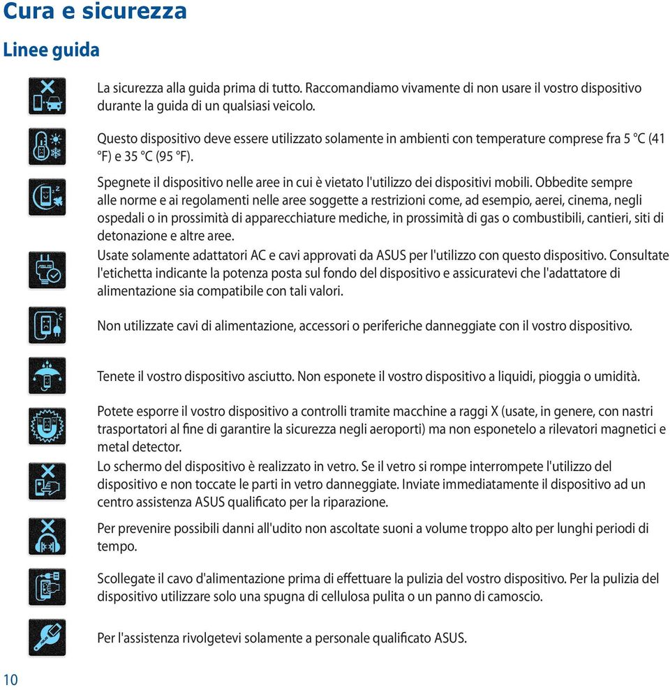 Spegnete il dispositivo nelle aree in cui è vietato l'utilizzo dei dispositivi mobili.