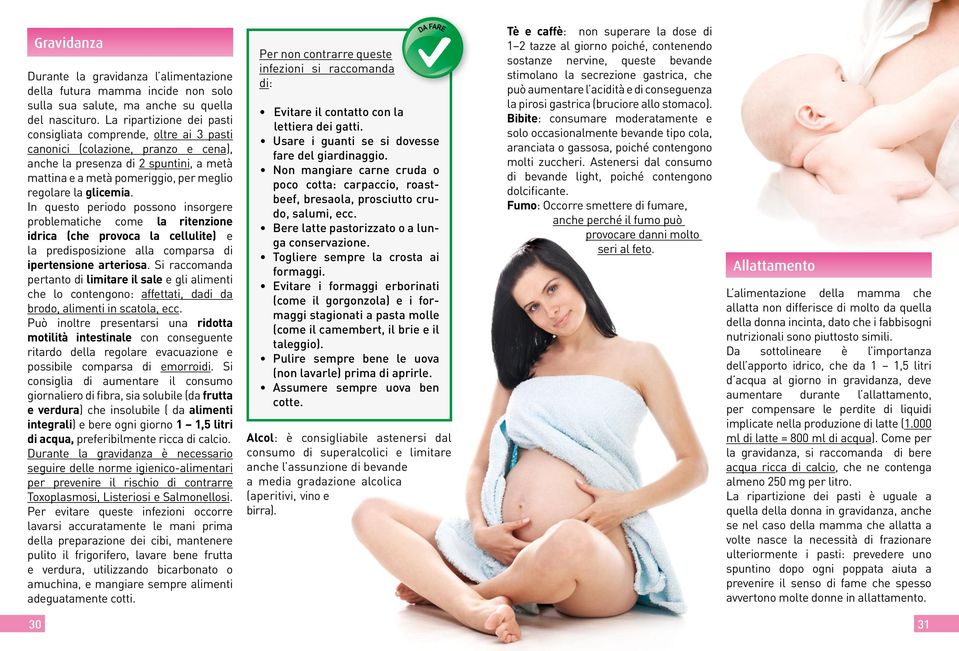 glicemia. In questo periodo possono insorgere problematiche come la ritenzione idrica (che provoca la cellulite) e la predisposizione alla comparsa di ipertensione arteriosa.