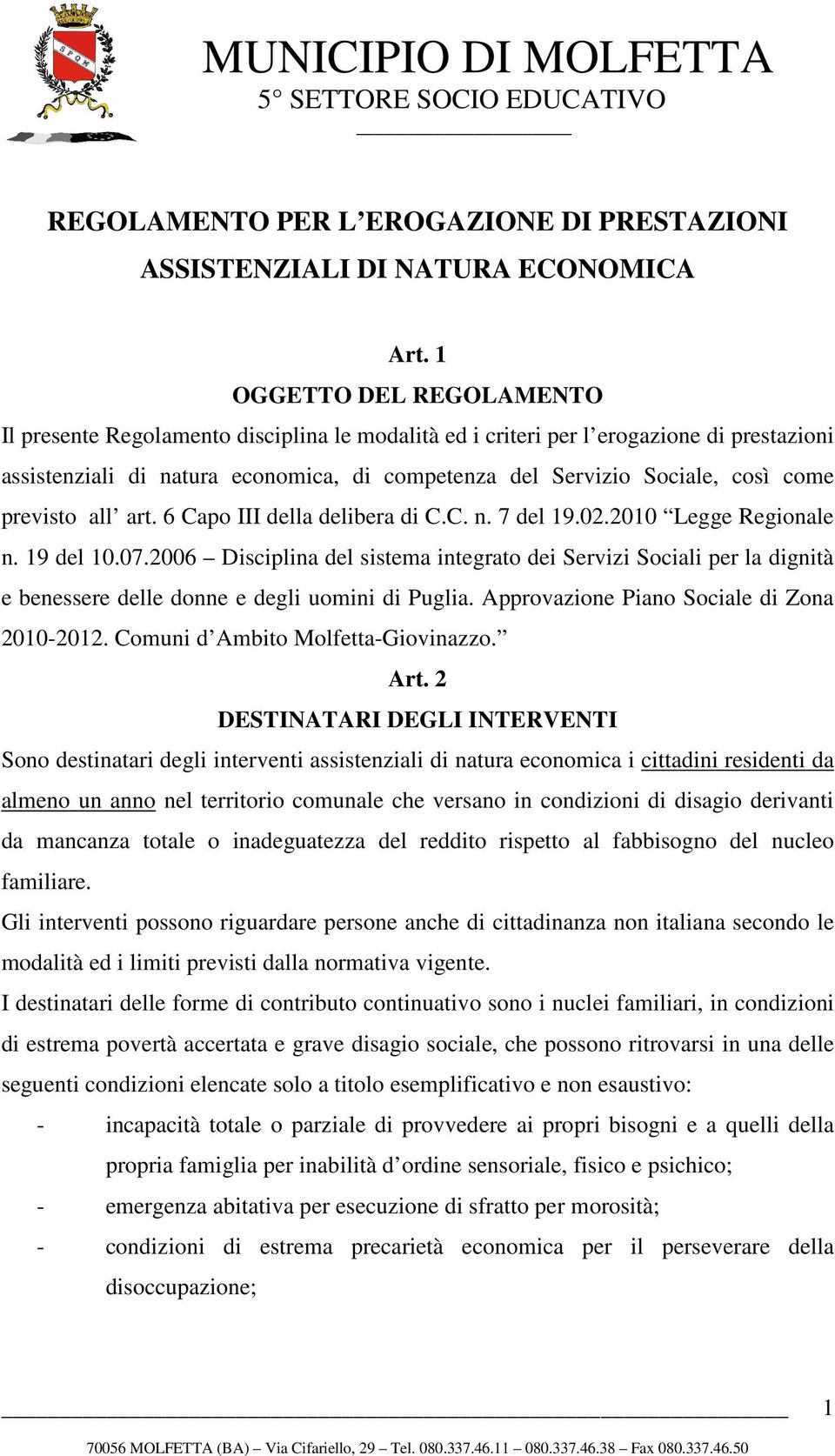 previsto all art. 6 Capo III della delibera di C.C. n. 7 del 19.02.2010 Legge Regionale n. 19 del 10.07.