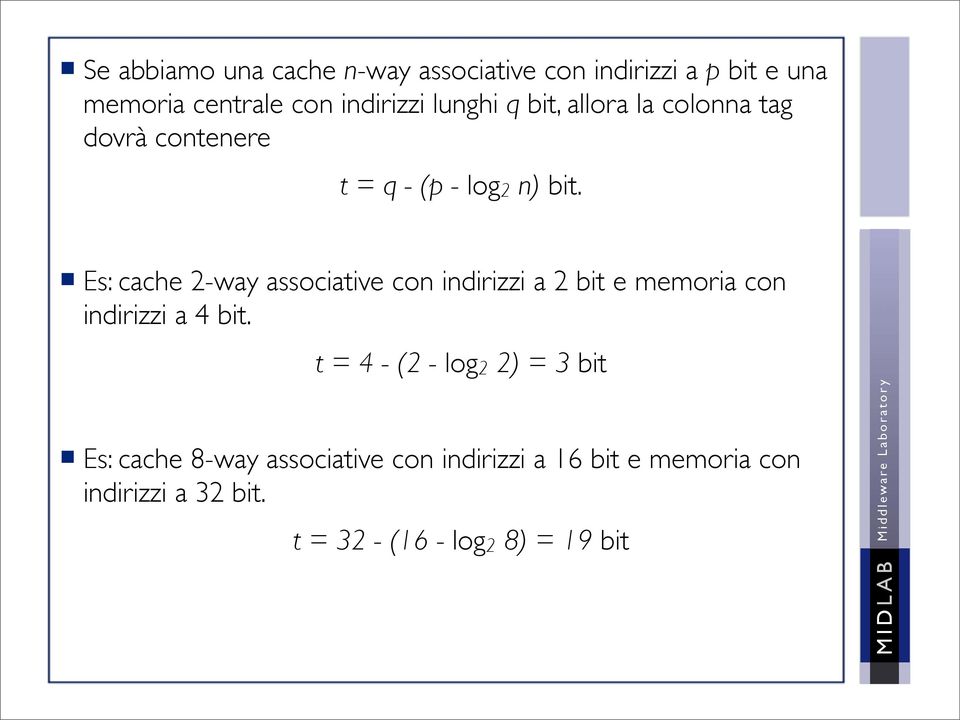 Es: cache 2-way associative con indirizzi a 2 bit e memoria con indirizzi a 4 bit.