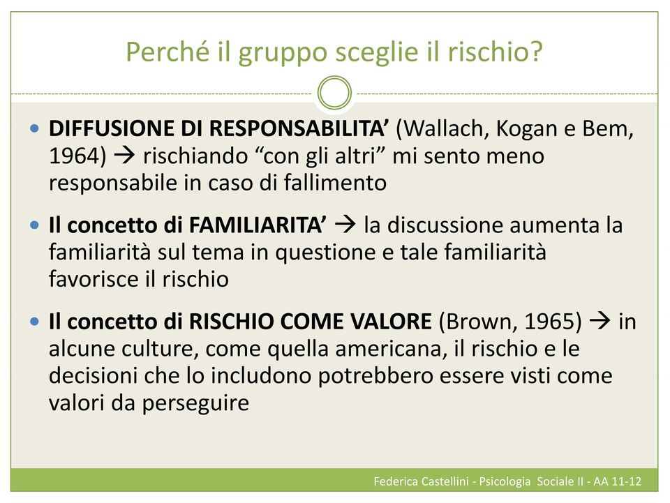 di fallimento Il concetto di FAMILIARITA la discussione aumenta la familiarità sul tema in questione e tale familiarità