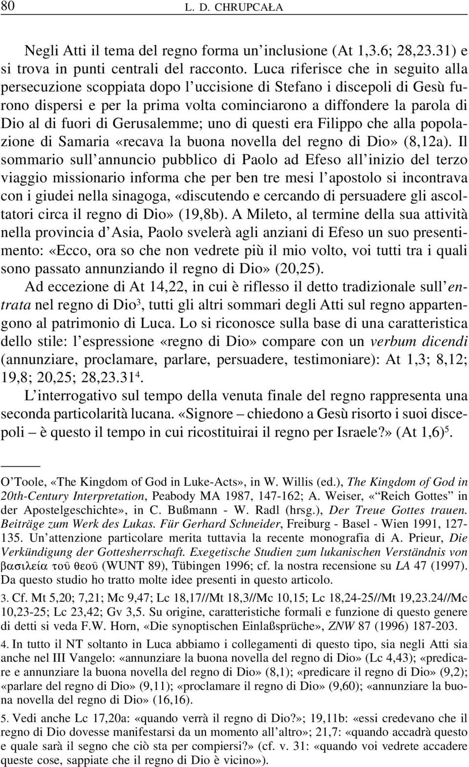 di Gerusalemme; uno di questi era Filippo che alla popolazione di Samaria «recava la buona novella del regno di Dio» (8,12a).