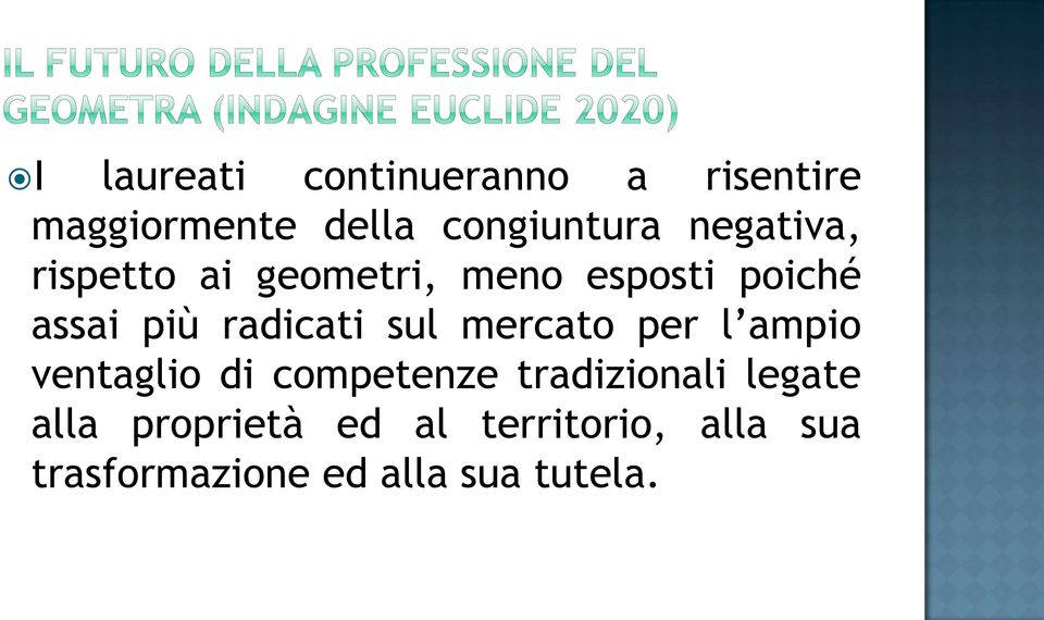 sul mercato per l ampio ventaglio di competenze tradizionali legate