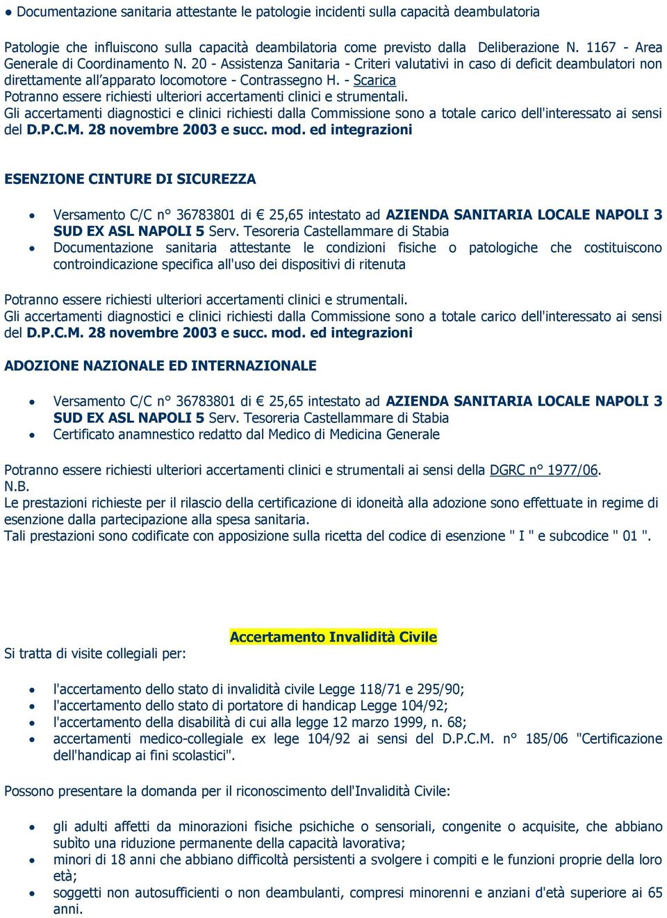 - Scarica Potranno essere richiesti ulteriori accertamenti clinici e strumentali.