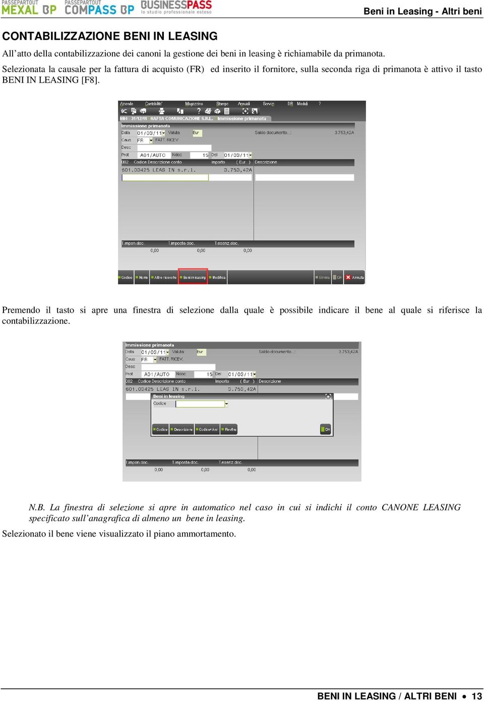 Premendo il tasto si apre una finestra di selezione dalla quale è possibile indicare il bene al quale si riferisce la contabilizzazione. N.B.