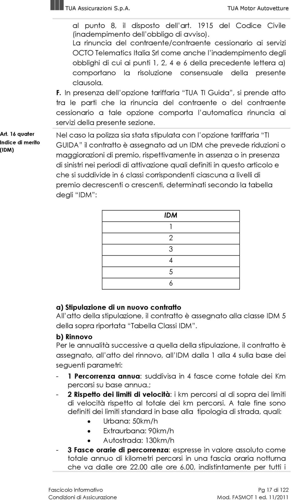 risoluzione consensuale della presente clausola. F.