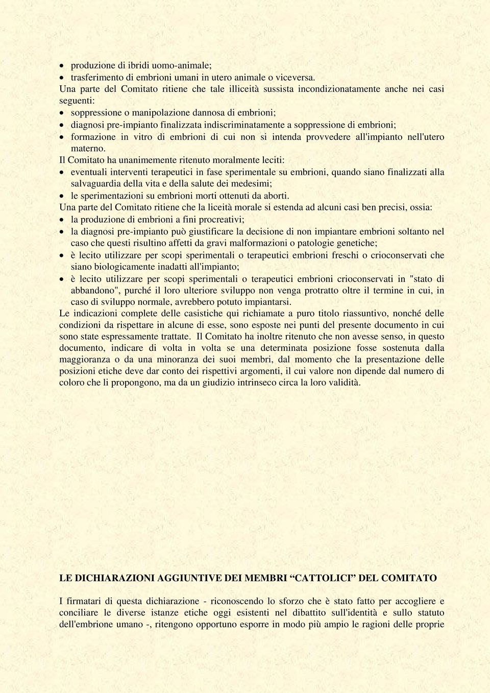 indiscriminatamente a soppressione di embrioni; formazione in vitro di embrioni di cui non si intenda provvedere all'impianto nell'utero materno.