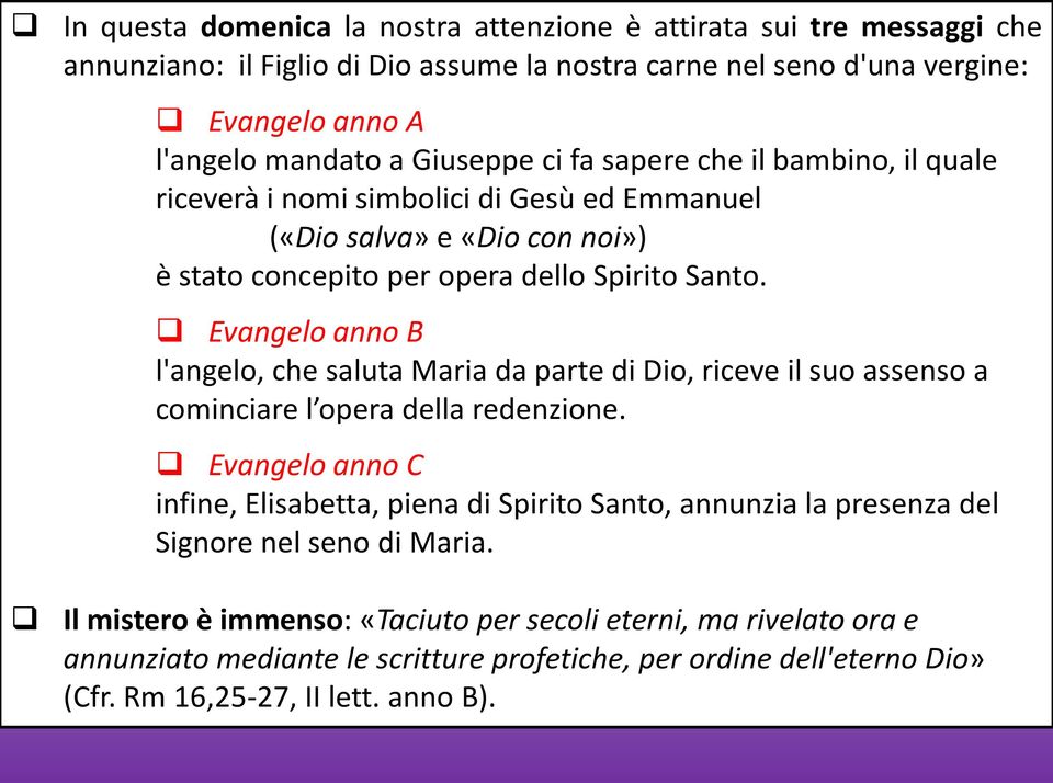 Evangelo anno B l'angelo, che saluta Maria da parte di Dio, riceve il suo assenso a cominciare l opera della redenzione.